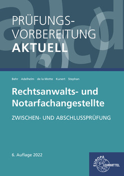 Prüfungsvorbereitung aktuell – Rechtsanwalts- und Notarfachangestellte von Adelhelm,  Ann-Sophie, Behr,  Andreas, Kunert,  Karin, Motte,  Günter de la, Stephan,  Jan-Christoph F.