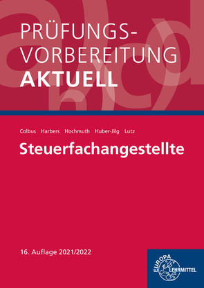 Prüfungsvorbereitung aktuell – Steuerfachangestellte von Colbus,  Gerhard, Harbers,  Karl, Hochmuth,  Ilona, Huber-Jilg,  Peter, Lutz,  Karl