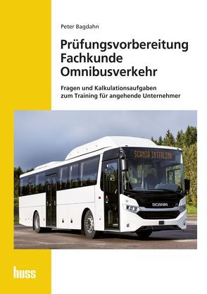 Prüfungsvorbereitung Fachkunde Omnibusverkehr von Bagdahn,  Peter