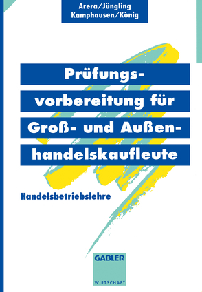 Prüfungsvorbereitung für Groß- und Außenhandelskaufleute von Arera,  Friedrich, Jüngling,  Kirsten, u.a.