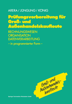 Prüfungsvorbereitung für Groß- und Außenhandelskaufleute von Arera,  Friedrich, Jüngling,  Kirsten, u.a.