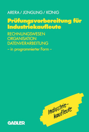 Prüfungsvorbereitung für Industriekaufleute von Arera,  Friedrich, Jüngling,  Kirsten, u.a.