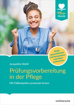 Prüfungsvorbereitung in der Pflege von Stiehl,  Jacqueline