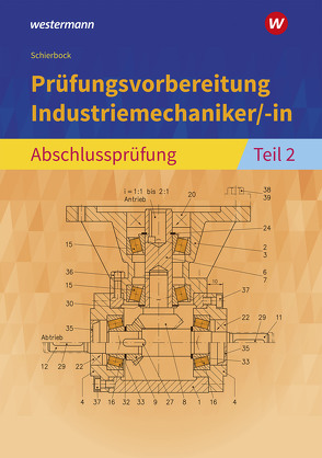 Prüfungsvorbereitung Industriemechaniker/-in von Schierbock,  Peter