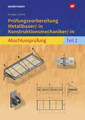 Prüfungsvorbereitung Metallbauer/-in Konstruktionsmechaniker/-in von Drotziger,  Klaus, Schmid,  Klaus