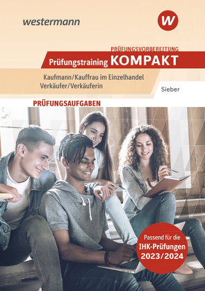 Prüfungsvorbereitung Prüfungstrainig KOMPAKT – Kaufmann/Kauffrau im Einzelhandel – Verkäufer/Verkäuferin von Sieber,  Michael