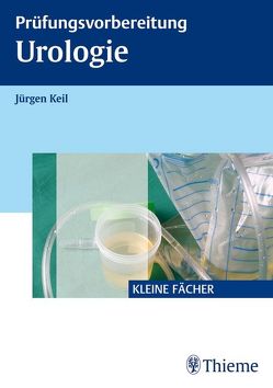 Prüfungsvorbereitung Urologie von Keil,  Jürgen