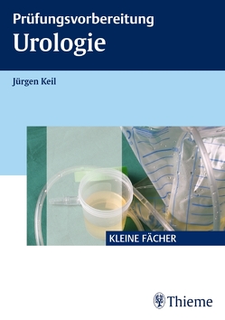 Prüfungsvorbereitung Urologie von Keil,  Jürgen