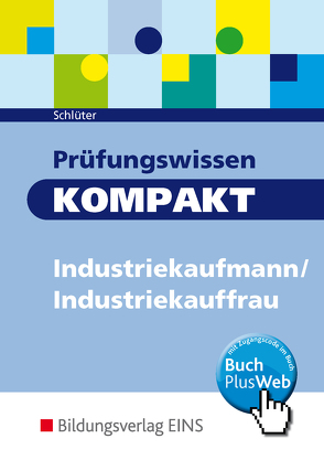 Prüfungswissen kompakt / Prüfungswissen KOMPAKT – Industriekaufmann/Industriekauffrau von Schlüter,  Meinolf