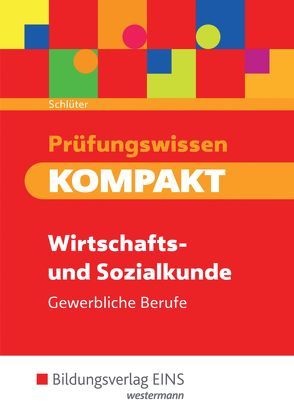 Prüfungswissen KOMPAKT – Wirtschafts- und Sozialkunde für gewerbliche Berufe von Schlüter,  Meinolf