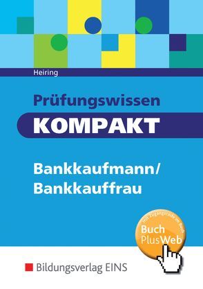 Prüfungswissen KOMPAKT – Bankkaufmann/Bankkauffrau von Heiring,  Werner