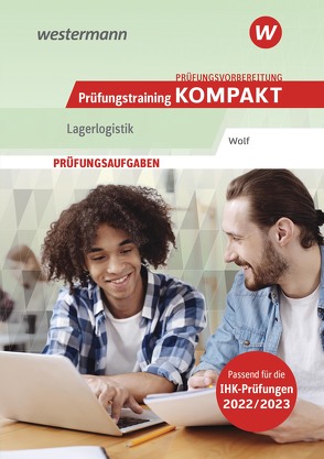 Prüfungsvorbereitung Prüfungstraining KOMPAKT – Lagerlogistik von Wolf,  Christine