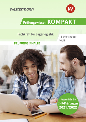 Prüfungswissen kompakt / Prüfungsvorbereitung Prüfungswissen KOMPAKT – Fachkraft für Lagerlogistik von Schlotthauer,  Hans, Wolf,  Christine