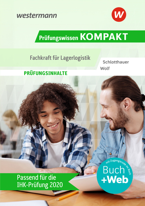 Prüfungswissen kompakt / Prüfungswissen KOMPAKT – Fachkraft für Lagerlogistik von Schlotthauer,  Hans, Wolf,  Christine