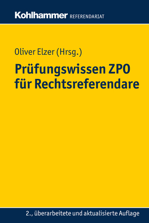 Prüfungswissen ZPO für Rechtsreferendare von Elzer,  Oliver, Fleischer,  Doerthe, Saldern,  Ludolf von, Simmler,  Christiane, Zivier,  Ezra Constantin