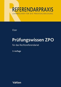 Prüfungswissen ZPO für das Rechtsreferendariat von Elzer,  Oliver, Fleischer,  Doerthe, Saldern,  Ludolf von, Simmler,  Christiane, Zivier,  Ezra