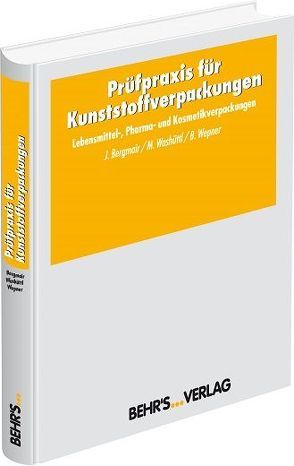 Prüfpraxis für Kunststoffverpackungen von Bergmair,  Dr. Johannes, Washüttl,  Dipl.-Ing. Dr. Michael, Wepner,  Dipl.-Ing. Dr. Beatrix