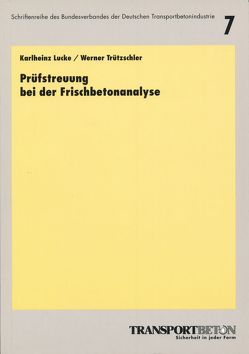 Prüfstreuung bei der Frischbetonanalyse von Kurt, Lucke,  Karlheinz, Trützschler,  Werner