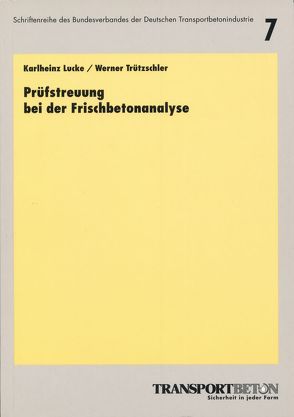 Prüfstreuung bei der Frischbetonanalyse von Kurt, Lucke,  Karlheinz, Trützschler,  Werner