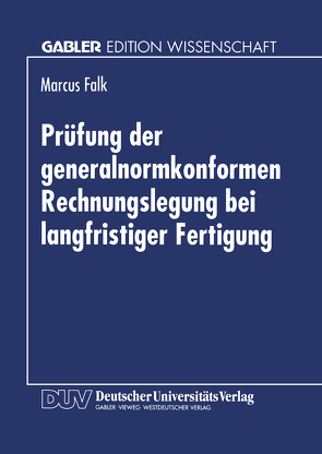 Prüfung der generalnormkonformen Rechnungslegung bei langfristiger Fertigung von Falk,  Marcus