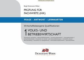 Prüfung Fachwirt (IHK)‐ Frage‐Antwort‐Karten Wirtschaftsbezogene Qualifikationen 1: Volks‐ und Betriebswirtschaft von Dickemann-Weber,  Birgit, Weber,  Dirk