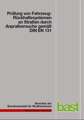 Prüfung von Fahrzeug-Rückhaltesystemen an Straßen durch Anprallversuche gemäß DIN EN 1317 von Balzer-Hebborn,  M, Fleisch,  J, Klöckner,  R