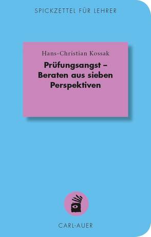 Prüfungsangst – Beraten aus sieben Perspektiven von Kossak,  Hans-Christian