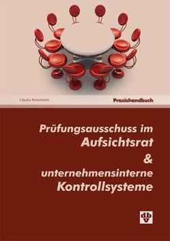 Prüfungsausschuss im Aufsichtsrat & unternehmensinterne Kontrollsysteme von Reisenhofer,  Claudia