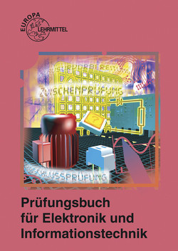 Prüfungsbuch für Elektronik und Informationstechnik von Lücke,  Thomas, Mangold,  Gerhard, Rieger,  Klaus, Ruckriegel,  Heinz, Schleer,  Willi, Schonard,  Armin, Schuh,  Manfred, Weidinger-Vandirk,  Christoph