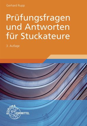 Prüfungsfragen und Antworten für Stuckateure von Rupp,  Gerhard