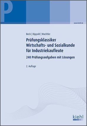 Prüfungsklassiker Wirtschafts- und Sozialkunde für Industriekaufleute von Beck,  Karsten, Dippold,  Silke, Wachtler,  Michael