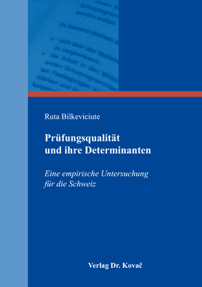 Prüfungsqualität und ihre Determinanten von Bilkeviciute,  Ruta