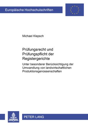 Prüfungsrecht und Prüfungspflicht der Registergerichte von Klepsch,  Michael