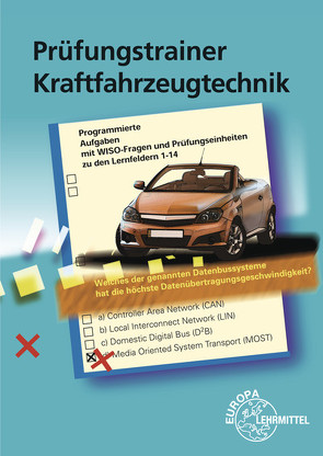 Prüfungstrainer Kraftfahrzeugtechnik von Fischer,  Richard, Gscheidle,  Rolf, Heider,  Uwe, Hohmann,  Berthold, Keil,  Wolfgang, Mann,  Jochen, Saier,  Wolfgang J., Schlögl,  Bernd, Wimmer,  Alois, Wormer,  Günter