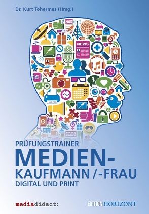 Prüfungstrainer Medienkaufmann/-frau von Tohermes,  Kurt