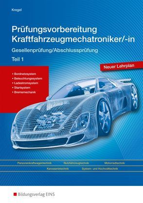 Prüfungsvorbereitung Kraftfahrzeugmechatroniker/-in von Kregel,  Baldur