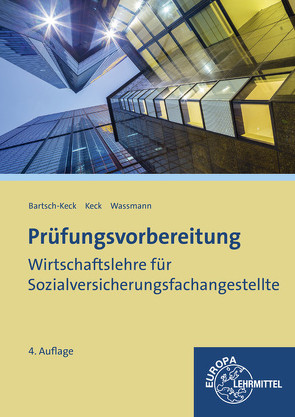 Prüfungsvorbereitung Wirtschaftslehre für Sozialversicherungsfachangestellte von Bartsch-Keck,  Brunhild, Keck,  Jürgen, Wassmann,  Herbert