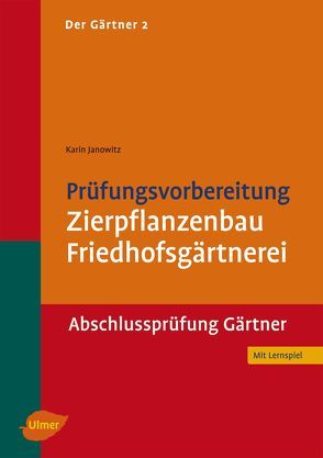 Prüfungsvorbereitung Zierpflanzenbau, Friedhofsgärtnerei von Janowitz,  Karin