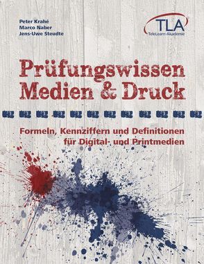 Prüfungswissen Medien & Druck von Krahé,  Peter, Naber,  Marco, Neubohn,  Regina, Petrlic,  Anna, Steudte,  Jens-Uwe, Stolze,  Frank