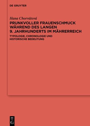 Prunkvoller Frauenschmuck während des langen 9. Jahrhunderts im Mährerreich von Chorvátová,  Hana