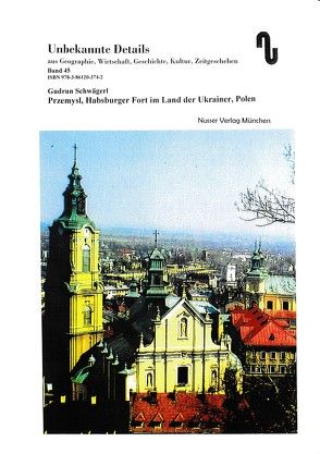 Przemysl, Habsburger Fort im Land der Ukrainer, Polen von Festner,  Sibylle, Gudrun,  Schwägerl