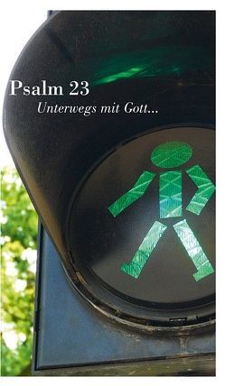 Psalm 23. Unterwegs mit Gott. (Leporello) von Jung,  Eva