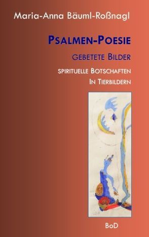 Psalmen-Poesie Gebetete Bilder von Bäuml-Roßnagl,  Maria-Anna