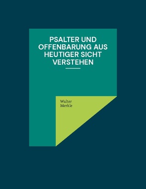 Psalter und Offenbarung aus heutiger Sicht verstehen von Merkle,  Walter