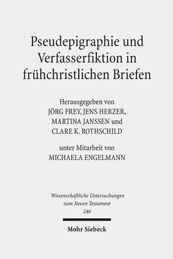 Pseudepigraphie und Verfasserfiktion in frühchristlichen Briefen von Engelmann,  Michaela, Frey,  Jörg, Herzer,  Jens, Janßen,  Martina, Rothschild,  Clare K.