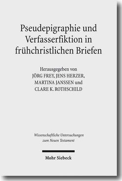 Pseudepigraphie und Verfasserfiktion in frühchristlichen Briefen von Engelmann,  Michaela, Frey,  Jörg, Herzer,  Jens, Janßen,  Martina, Rothschild,  Clare K.