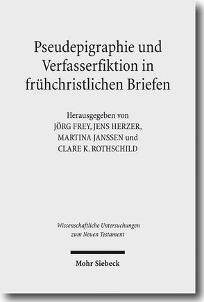 Pseudepigraphie und Verfasserfiktion in frühchristlichen Briefen von Engelmann,  Michaela, Frey,  Jörg, Herzer,  Jens, Janßen,  Martina, Rothschild,  Clare K.