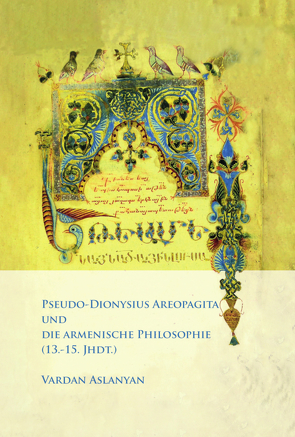 PSEUDO-DIONYSIUS AREOPAGITA UND DIE ARMENISCHE PHILOSOPHIE (13.-15. JHDT.) von Aslanyan,  Vardan