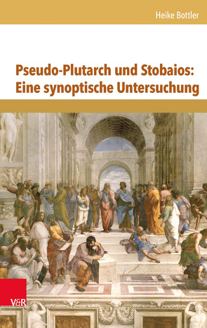 Pseudo-Plutarch und Stobaios: Eine synoptische Untersuchung von Bottler,  Heike