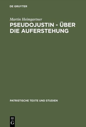 Pseudojustin – Über die Auferstehung von Heimgartner,  Martin